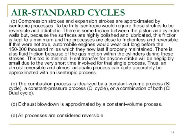AIR-STANDARD CYCLES (b) Compression strokes and expansion strokes are approximated by