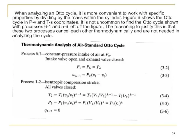 When analyzing an Otto cycle, it is more convenient to work