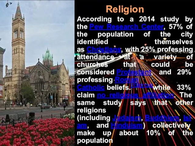 Religion According to a 2014 study by the Pew Research Center,