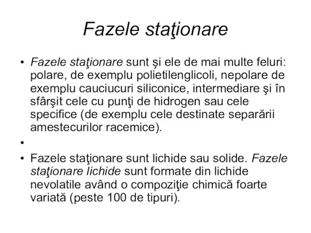 Fazele staţionare Fazele staţionare sunt şi ele de mai multe feluri: