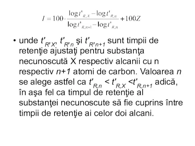 unde t'R,X, t'R,n şi t'R,n+1 sunt timpii de retenţie ajustaţi pentru