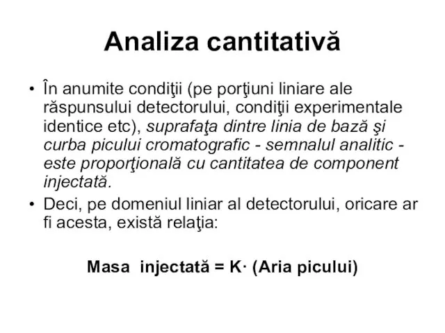 Analiza cantitativă În anumite condiţii (pe porţiuni liniare ale răspunsului detectorului,