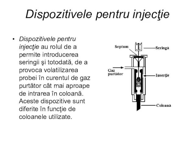 Dispozitivele pentru injecţie Dispozitivele pentru injecţie au rolul de a permite