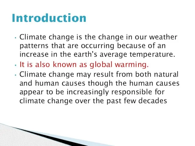 Climate change is the change in our weather patterns that are