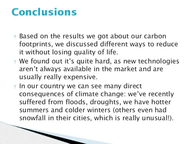 Based on the results we got about our carbon footprints, we