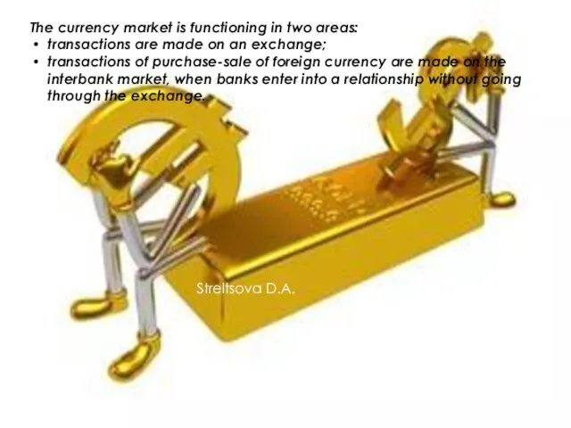 The currency market is functioning in two areas: transactions are made