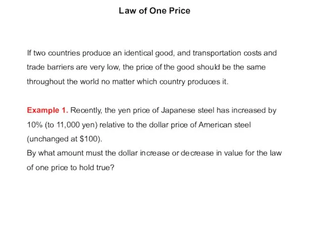 Law of One Price If two countries produce an identical good,