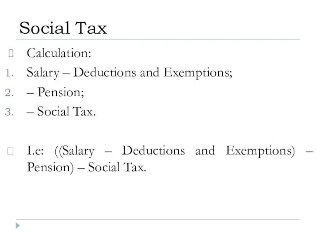 Calculation: Salary – Deductions and Exemptions; – Pension; – Social Tax.