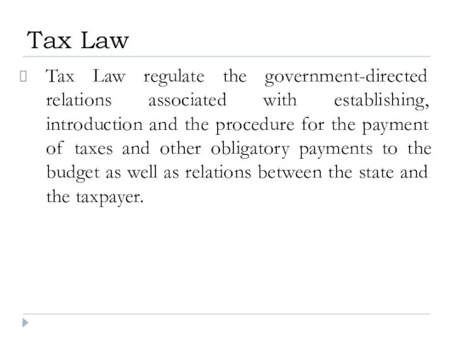 Tax Law regulate the government-directed relations associated with establishing, introduction and