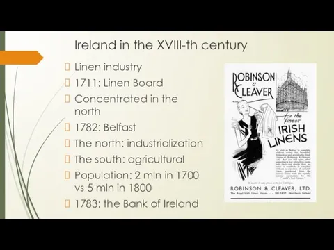 Ireland in the XVIII-th century Linen industry 1711: Linen Board Concentrated