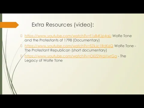 Extra Resources (video): https://www.youtube.com/watch?v=f1yB4fJp4qU Wolfe Tone and the Protestants of 1798