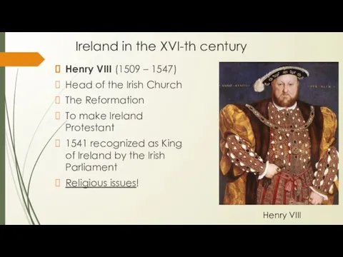 Ireland in the XVI-th century Henry VIII (1509 – 1547) Head