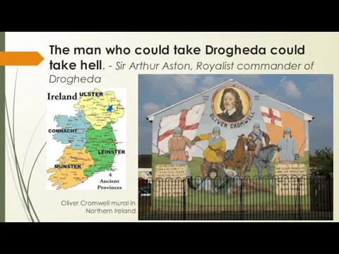 The man who could take Drogheda could take hell. - Sir