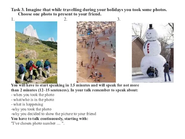 Task 3. Imagine that while travelling during your holidays you took