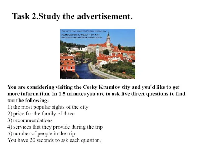 Task 2.Study the advertisement. You are considering visiting the Cesky Krumlov