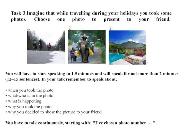 Task 3.Imagine that while travelling during your holidays you took some