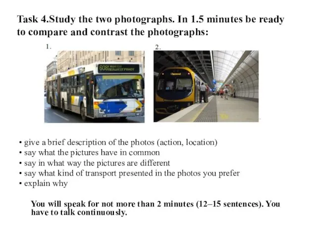 Task 4.Study the two photographs. In 1.5 minutes be ready to