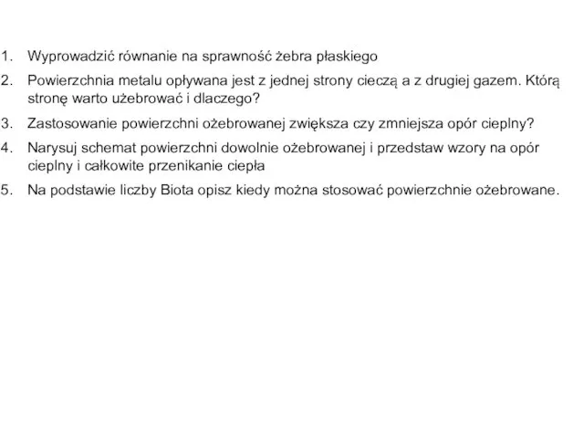 Wyprowadzić równanie na sprawność żebra płaskiego Powierzchnia metalu opływana jest z