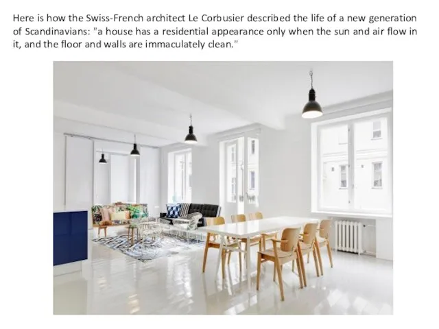 Here is how the Swiss-French architect Le Corbusier described the life