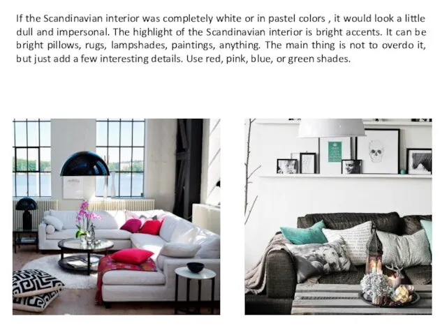 If the Scandinavian interior was completely white or in pastel colors