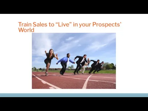 Train Sales to “Live” in your Prospects’ World