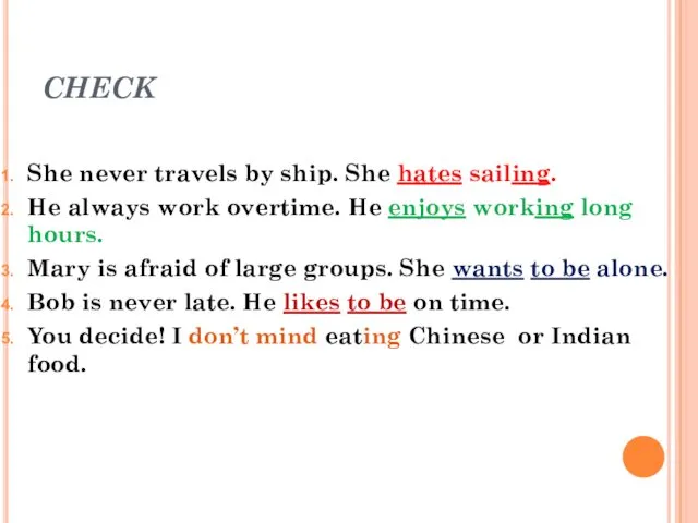 CHECK She never travels by ship. She hates sailing. He always