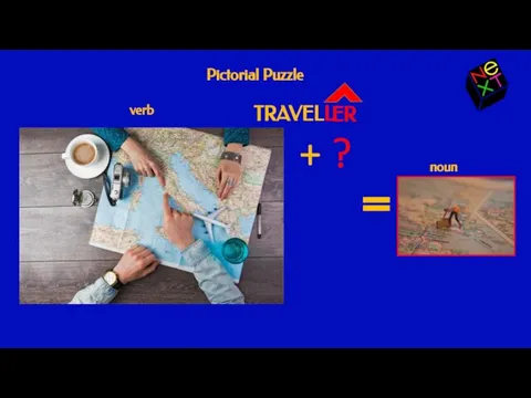 Pictorial Puzzle = noun verb + ? ER TRAVELL