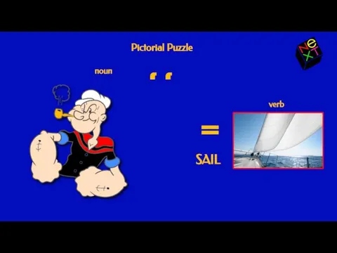 Pictorial Puzzle = noun ‘ ‘ verb SAIL