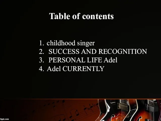 Table of contents childhood singer SUCCESS AND RECOGNITION PERSONAL LIFE Adel Adel CURRENTLY