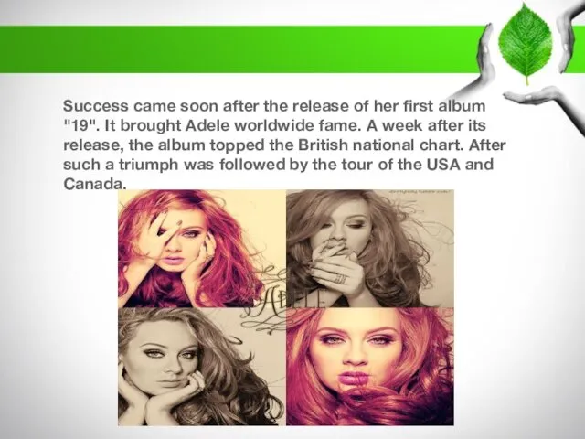 Success came soon after the release of her first album "19".