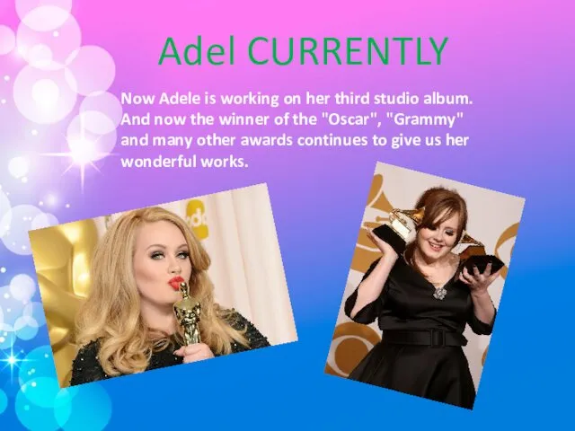 Adel CURRENTLY Now Adele is working on her third studio album.