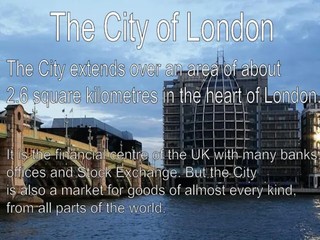 The City of London The City extends over an area of