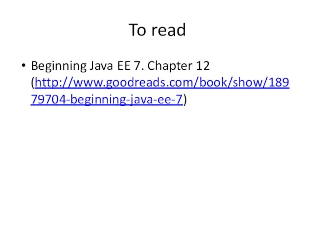 To read Beginning Java EE 7. Chapter 12 (http://www.goodreads.com/book/show/18979704-beginning-java-ee-7)