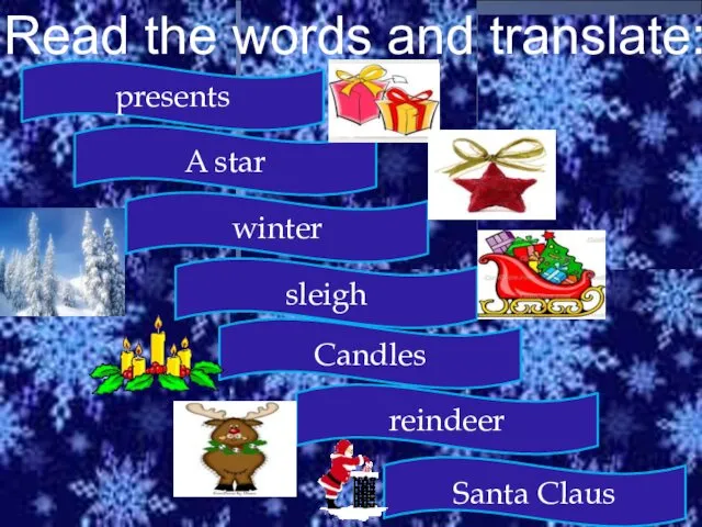 Read the words and translate: presents A star winter sleigh Candles Santa Claus reindeer