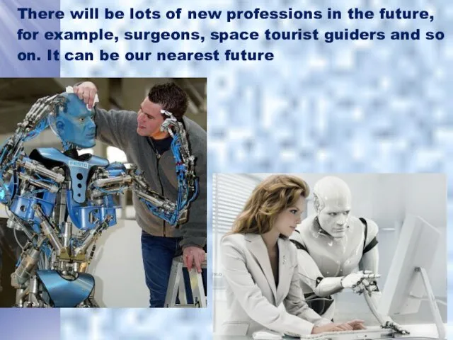 There will be lots of new professions in the future, for