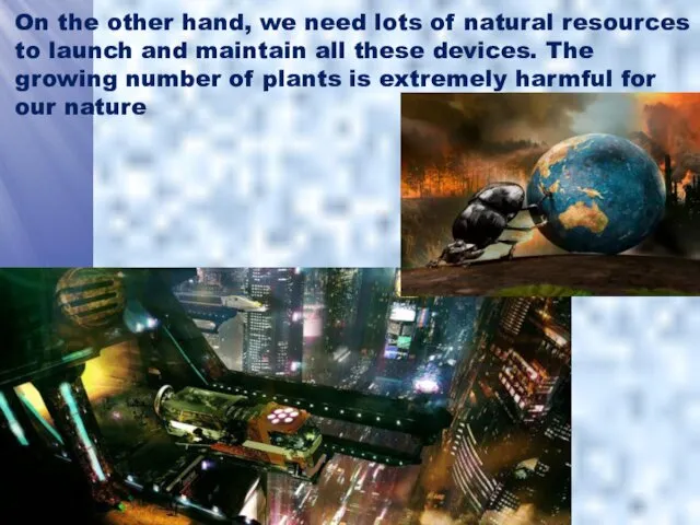 On the other hand, we need lots of natural resources to