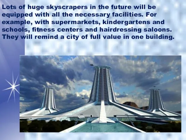 Lots of huge skyscrapers in the future will be equipped with