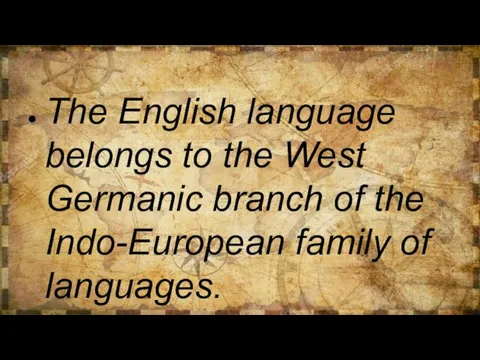 The English language belongs to the West Germanic branch of the