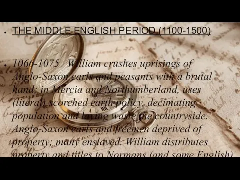 THE MIDDLE ENGLISH PERIOD (1100-1500) 1066-1075 William crushes uprisings of Anglo-Saxon