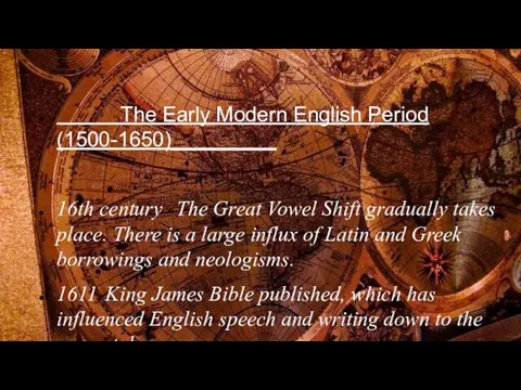 The Early Modern English Period (1500-1650)_________ 16th century The Great Vowel