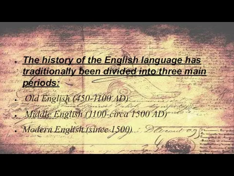 The history of the English language has traditionally been divided into