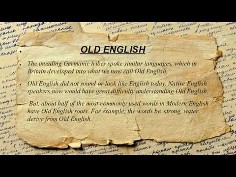 OLD ENGLISH The invading Germanic tribes spoke similar languages, which in
