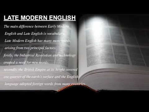 LATE MODERN ENGLISH The main difference between Early Modern English and