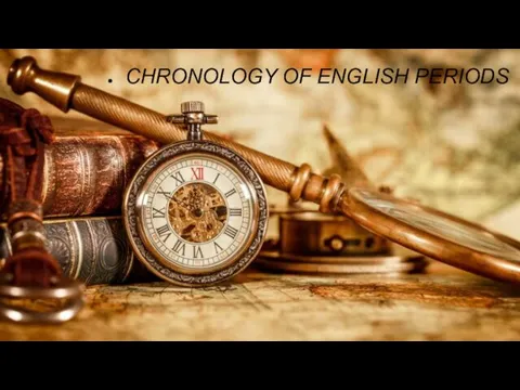 CHRONOLOGY OF ENGLISH PERIODS