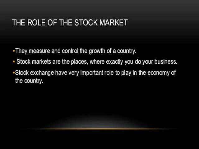 THE ROLE OF THE STOCK MARKET They measure and control the