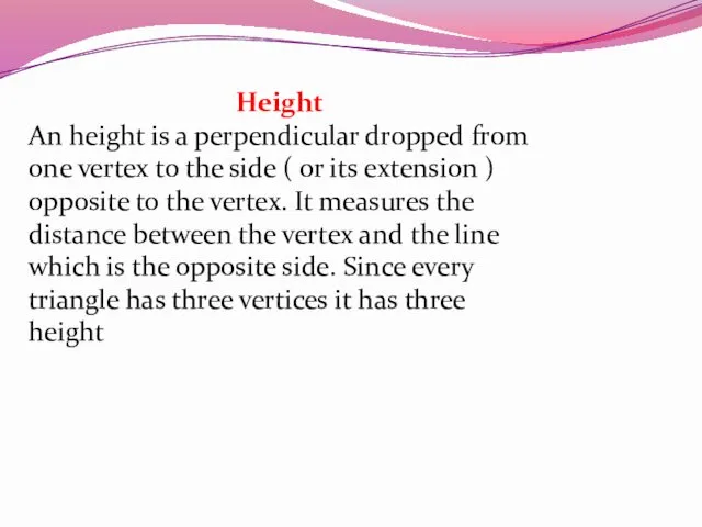 Height An height is a perpendicular dropped from one vertex to
