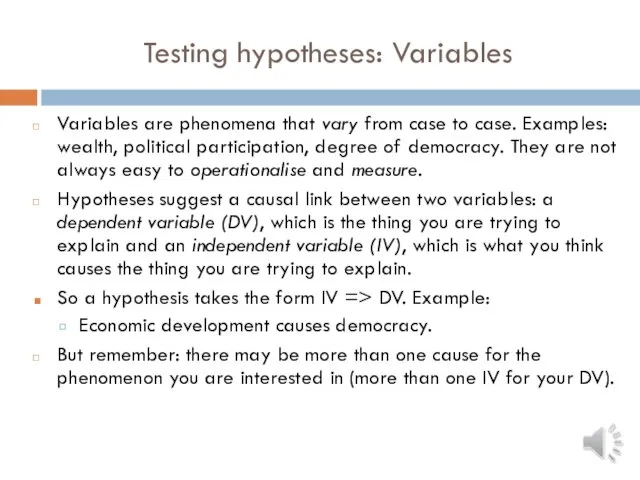 Testing hypotheses: Variables Variables are phenomena that vary from case to