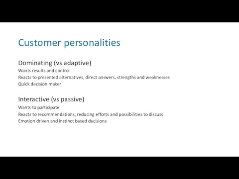 Customer personalities Dominating (vs adaptive) Wants results and control Reacts to