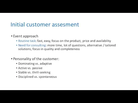 Initial customer assesment Event approach Routine task: fast, easy, focus on