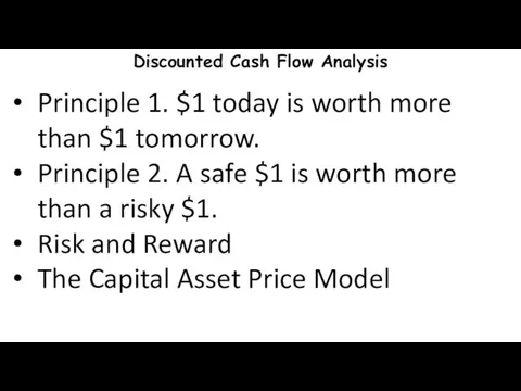 Discounted Cash Flow Analysis Principle 1. $1 today is worth more